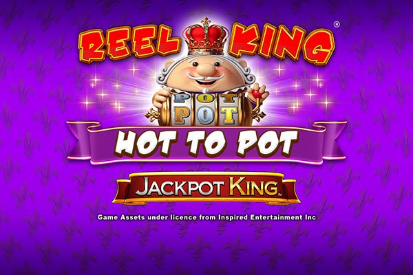 Reel King Hot To Pot