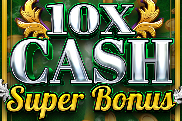 10x Cash Super Bonus