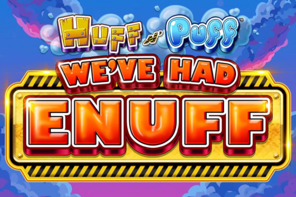 Huff N' Puff We've Had Enuff