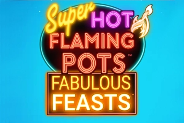 Super Hot Flaming Pots Fabulous Feasts slot by Light & Wonder