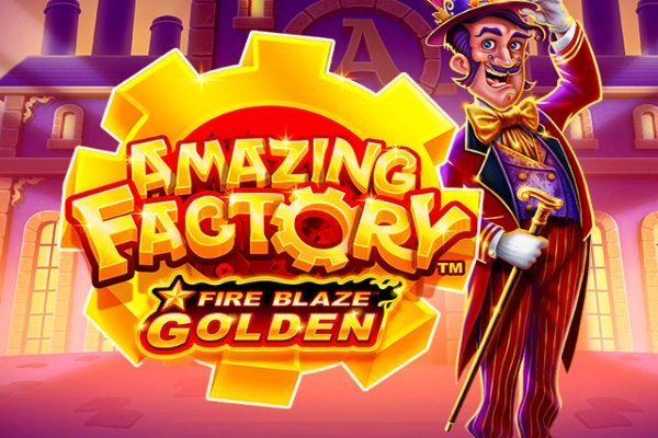 Fire Blaze Golden: Amazing Factory slot by Playtech