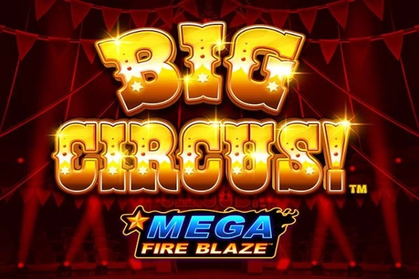 Mega Fire Blaze: Big Circus slot by Playtech - 95.42% RTP