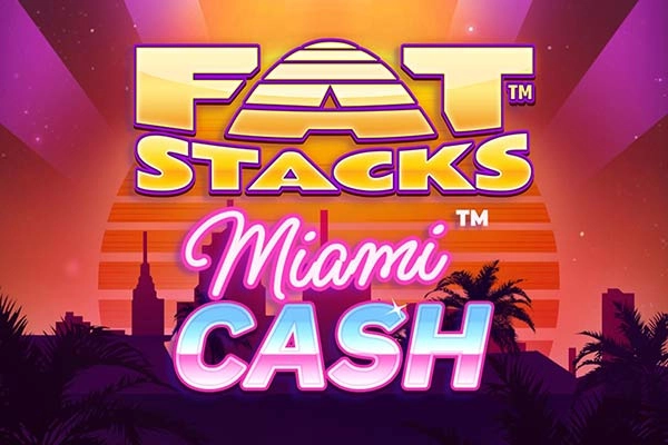 FatStacks Miami Cash slot by Lucksome