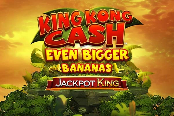 King Kong Cash Even Bigger Bananas Jackpot King slot by Blueprint Gaming
