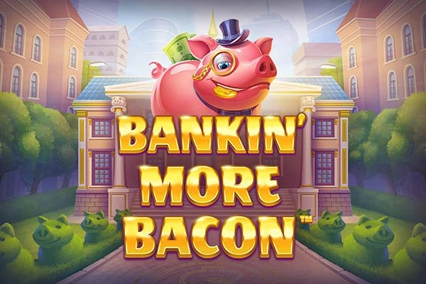 Bankin' More Bacon slot by Blueprint Gaming