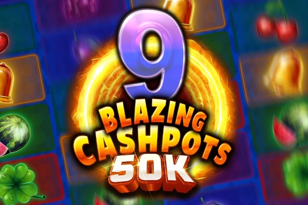9 Blazing Cashpots 50k slot by Kalamba Games