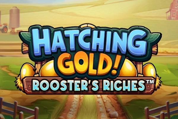 Hatching Gold! Rooster's Riches slot by Infinity Dragon Studios