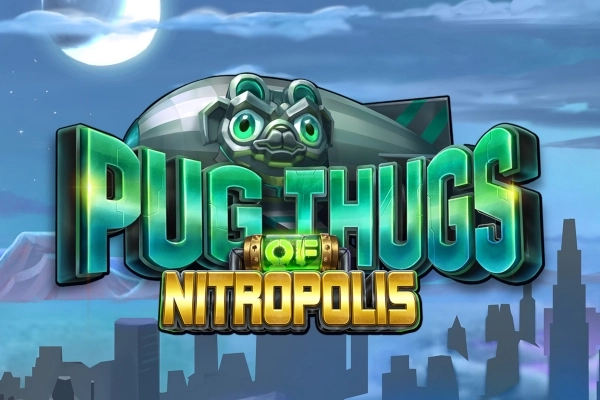 Pug Thugs of Nitropolis slot by Elk Studios