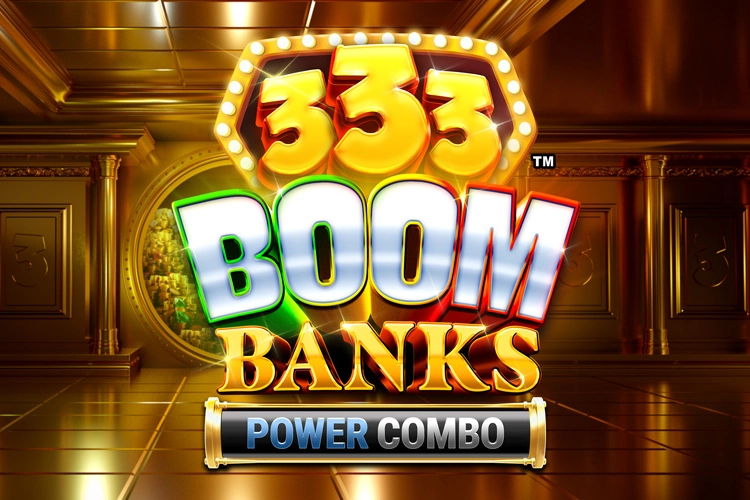 333 Boom Banks Power Combo slot by Fortune Factory Studios
