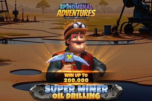 Super Miner - Oil Drilling slot by Spinomenal
