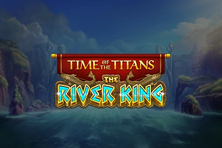 Time of the Titans - The River King slot by Section8 Studio - 94.69% RTP