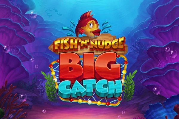 Fish 'n' Nudge Big Catch slot by Push Gaming