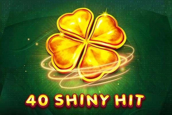 40 Shiny Hit slot by EGT Digital