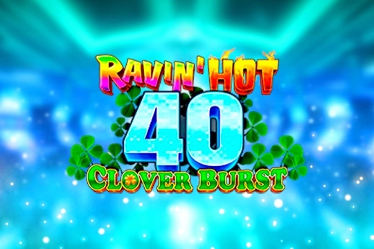 Ravin' Hot 40 - Clover Burst slot by GMW