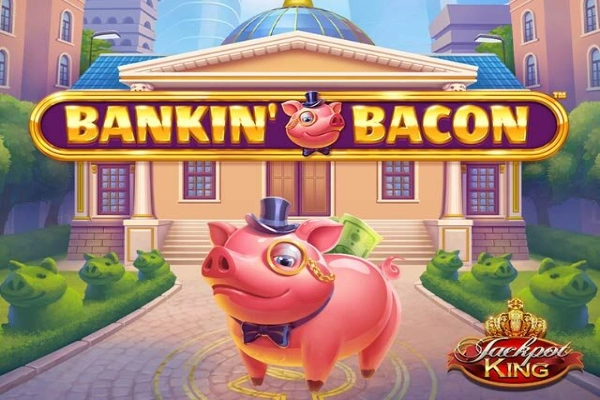 Bankin' Bacon Jackpot King slot by Blueprint Gaming - 94.5% RTP